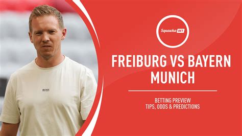 Bayern Munich vs SC Freiburg Prediction, Betting Tips & Odds .